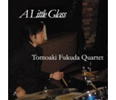 AXDB-3816 A Little Glass/Tomoaki Fukuda Quartet