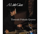 AXDB-3816 A Little Glass^Tomoaki Fukuda Quartet